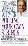 PULLING YOUR OWN STRINGS : Dynamic Techniques For Dealing With Other People & Living Your Life As You Choose